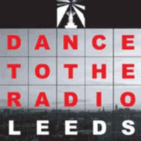 Various Artists - Dance to the Radio: Leeds