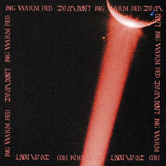 Big Warm Bed - Do or Don't